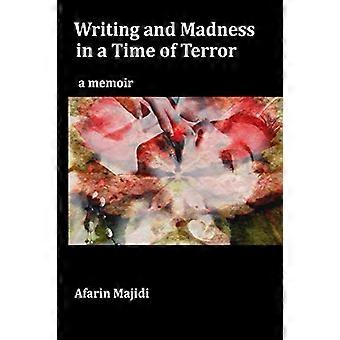 Writing and Madness in a Time of Terror: a memoir