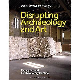Disrupting Archaeology and Art Excavation and Contemporary Painting
