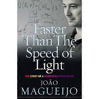 Faster Than The Speed Of Light The Story of a Scientific Speculation