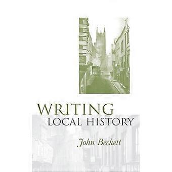 Escrevendo a História Local - John Beckett - Capa Dura - Livro em Inglês - História