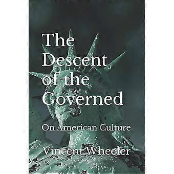 The Descent Of The Governed On American Culture - Vincent R Wheeler - Paperback - en Book