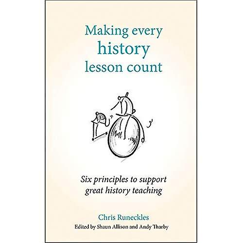 Making Every History Lesson Count: Seks prinsipper for å støtte god historieundervisning