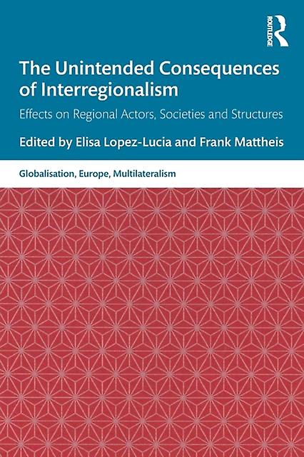 The Unintended Consequences Of Interregionalism Paperback