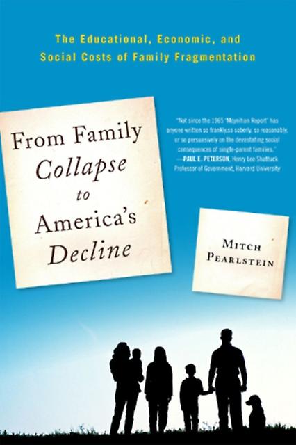 From Family Collapse To Americas Decline by Mitch Pearlstein Paperback Book