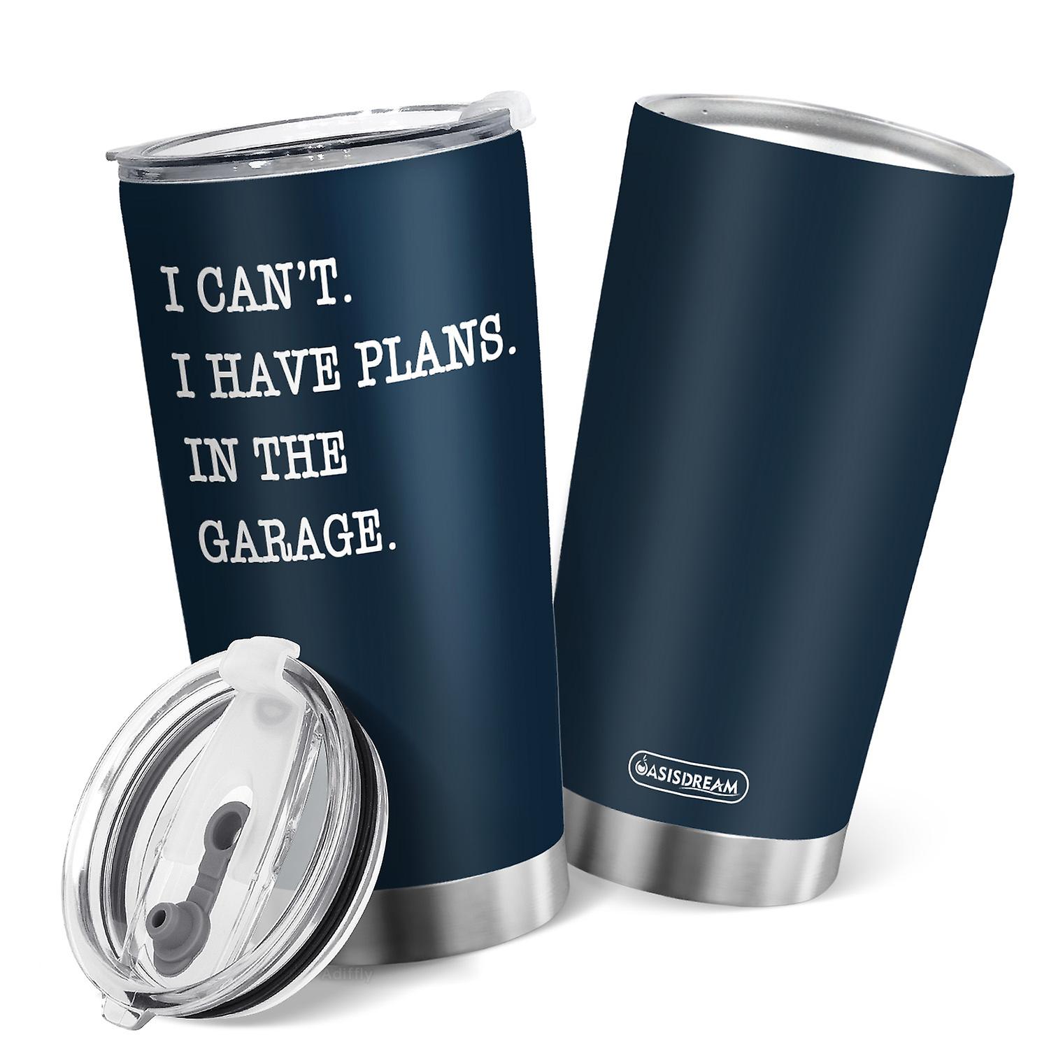 Oasisdream 20oz I Can't I Have Plans in The Garage Printed on Insulated Travel Coffee Tumbler with Lid
