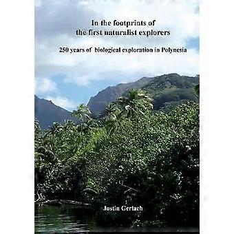 In The Footprints Of The First Naturalist Explorers 250 Years Of Biological Expl - Gerlach, Justin