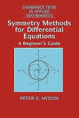 Symmetry Methods for Differential Equations A Beginner's Guide 22 Cambridge Texts in Applied Mathematics Series Number 22