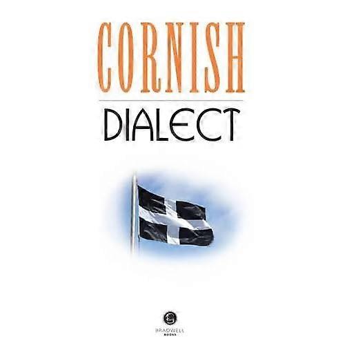 Cornish Dialect: A Selection of Words and Anecdotes from Around Cornwall