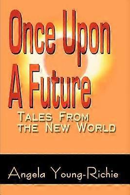 Once Upon A Future Tales From the New World