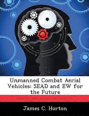 Unmanned Combat Aerial Vehicles SEAD and EW for the Future
