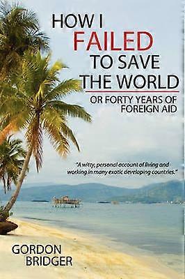 How I Failed to Save the World