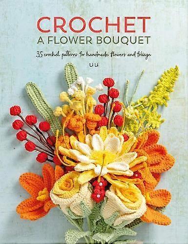 Crochet A Flower Bouquet by Li Li Paperback