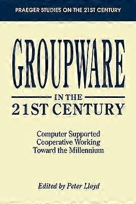 Groupware in the 21st Century
