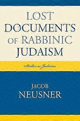 Lost Documents of Rabbinic Judaism