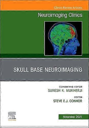 Skull Base Neuroimaging An Issue Of Neuroimaging Clinics Of North America Hardback Book