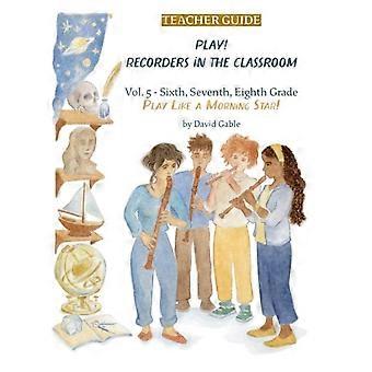 Play Recorders In The Classroom - David Gable
