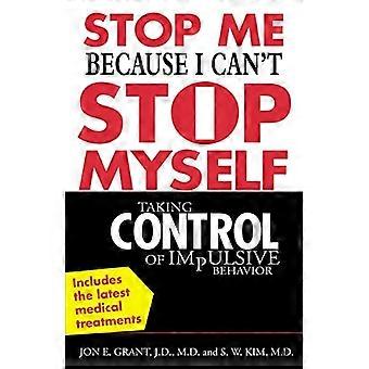 Stopp meg fordi jeg kan't Stop Myself: Ta kontroll over impulsiv atferd