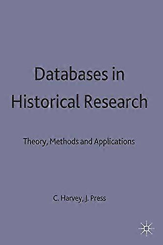 Databases in Historical Research: Theory, Methods and Applications