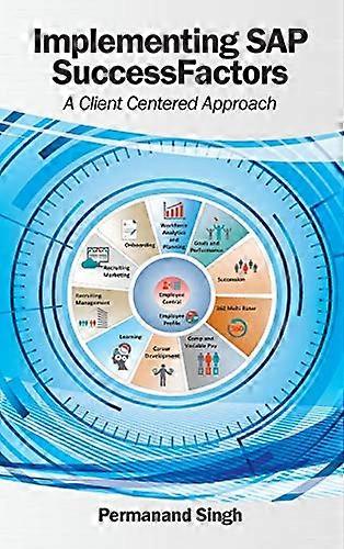 Implementing SAP SuccessFactors: A Client Centered Approach