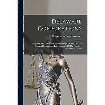 Sociétés du Delaware : Aperçu du droit du Delaware, Avantages de la loi pour les sociétés commerciales, Résumé des exigences légales, Coût
