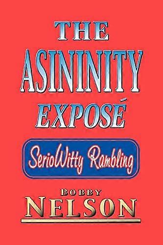 The Asininity Expos&eacute; : Seriowitty Rambling