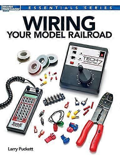 Wiring Your Model Railroad (Essentials)