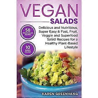 Vegane Salate: Köstliche und nahrhafte, super einfache und schnelle Rezepte für Obst-, Gemüse- und Superfood-Salate für eine gesunde, pflanzliche Ernährung (vegan, pflanzlich)