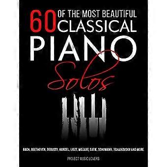 60 der schönsten klassischen Klavierstücke: Bach, Beethoven, Debussy, Händel, Liszt, Mozart, Satie, Schumann, Tschaikowsky und mehr (Music Masterpi)