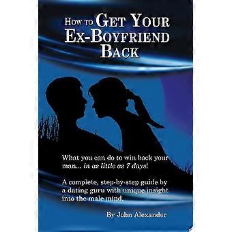 How to get your ex-boyfriend back