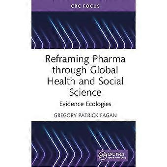 Reframing Pharma through Global Health and Social Science Evidence Ecologies
