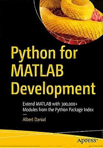 Python For Matlab Development Extend Matlab With 300 000 Modules From The Pyth - Albert Danial - Paperback - en Book