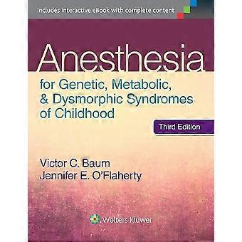 Anesthesia for genetic, metabolic, dysmorphic syndromes of childhood