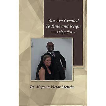 Você foi criado para governar e reinar - levante-se agora - Dr. Mefiena Victor Mebele - Livro em brochura - em inglês