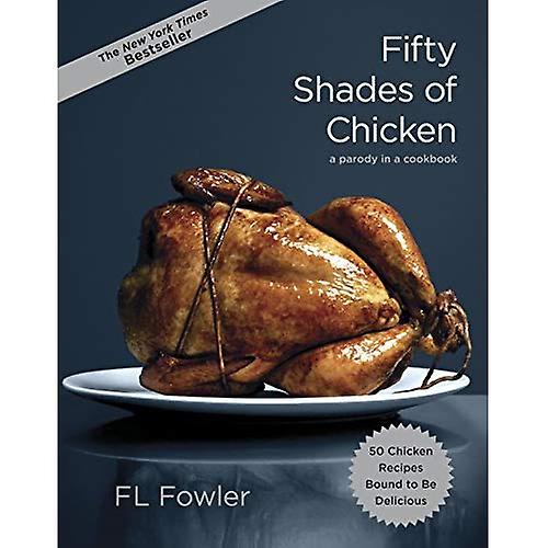Cincuenta sombras de pollo: una parodia de un libro de cocina
