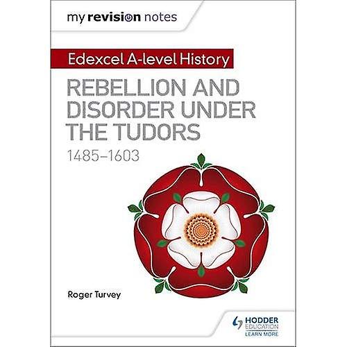 Mine revisjonsnotater: Edexcel A-nivå Historie: Opprør og uorden under Tudorene, 1485-1603