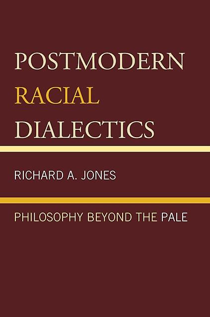 Postmodern Racial Dialectics by Richard A. Jones Paperback Book