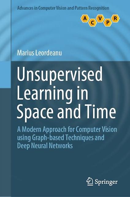 Unsupervised Learning In Space And Time by Marius Leordeanu Hardback Book