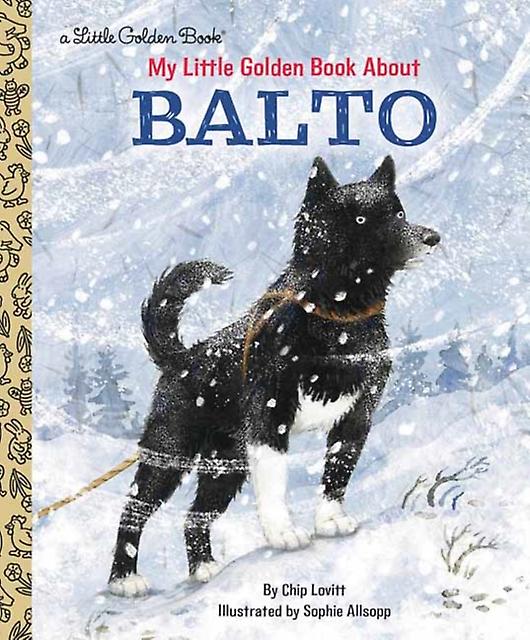 My Little Golden Book About Balto by Sophie Allsopp Hardback Book
