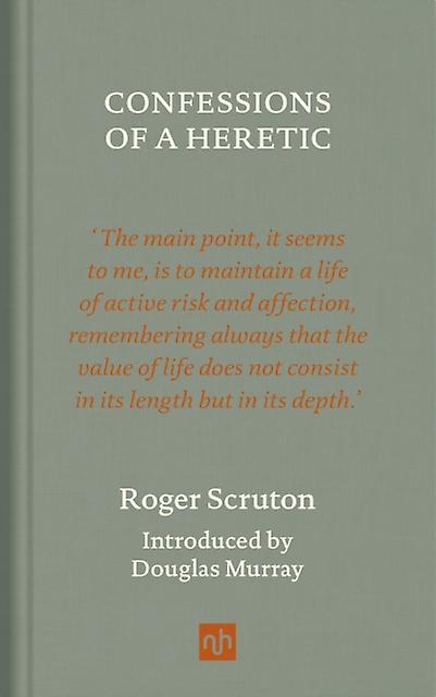 Confessions Of A Heretic by Roger Scruton Hardback Book