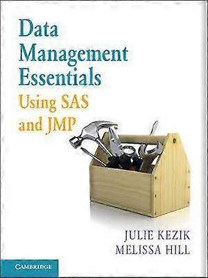 Data Management Essentials Using SAS and JMP