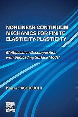 Nonlinear Continuum Mechanics for Finite Elasticity-Plasticity