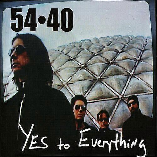 54 40 Yes to Everything CD