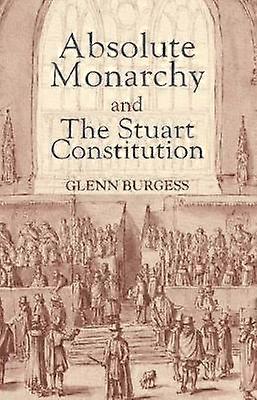 Absolute Monarchy and the Stuart Constitution