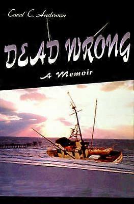 Dead Wrong A Memoir