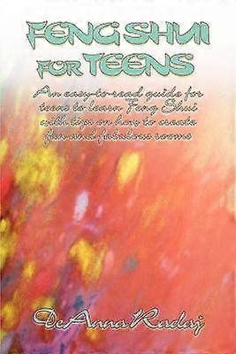 Feng Shui for Teens An easytoread guide for teens to learn Feng Shui with tips on how to create fun and fabulous rooms