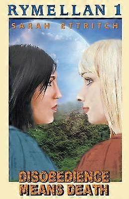 Disobedience Means Death Volume 1 Rymellan