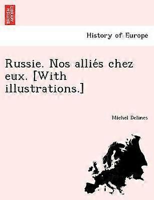 Russie Nos allies chez eux With illustrations