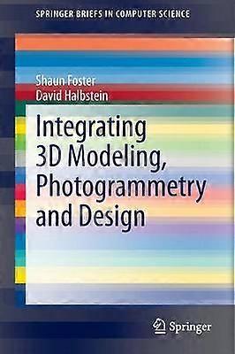 Integrating 3D Modeling Photogrammetry and Design