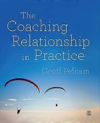 The Coaching Relationship in Practice