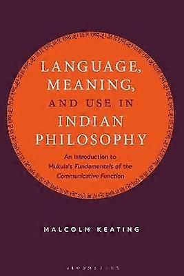 Language Meaning and Use in Indian Philosophy